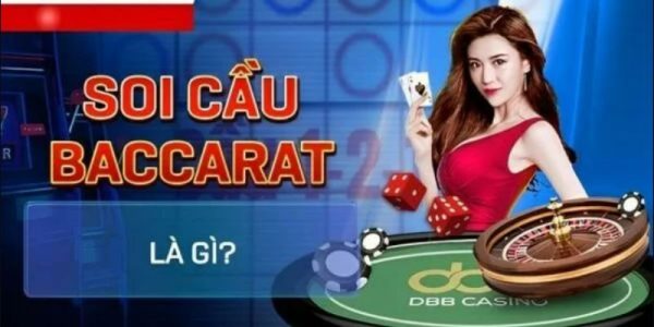 Chiến thuật soi cầu Baccarat được đánh giá cao